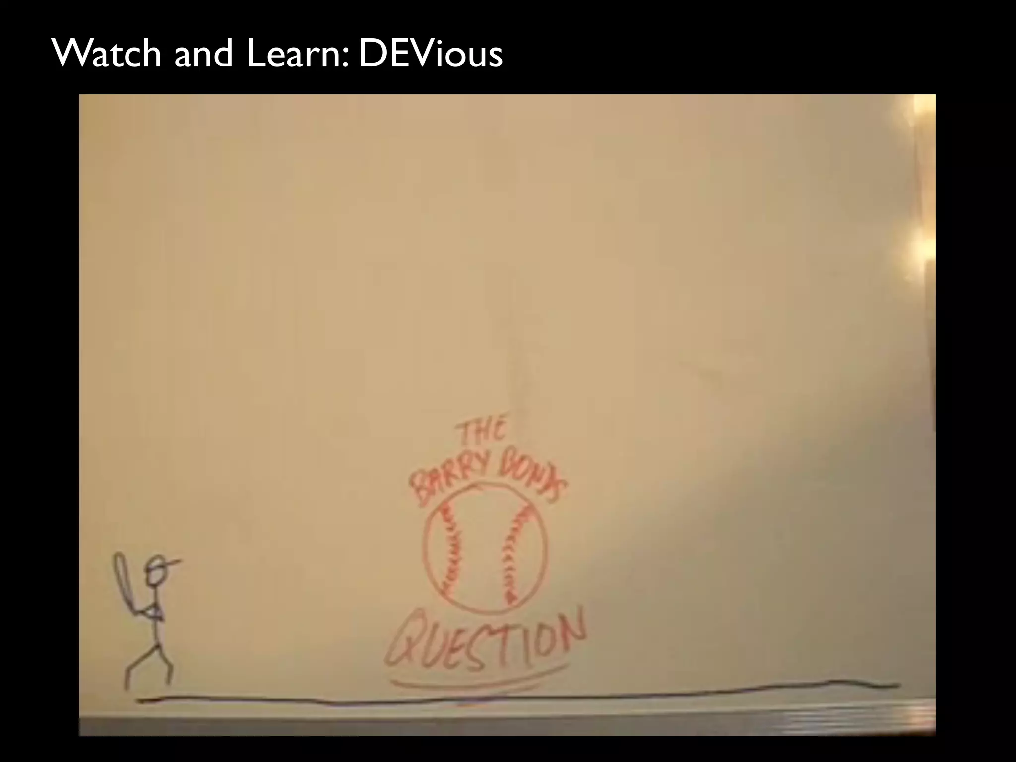 Watch and Learn: DEVious
 