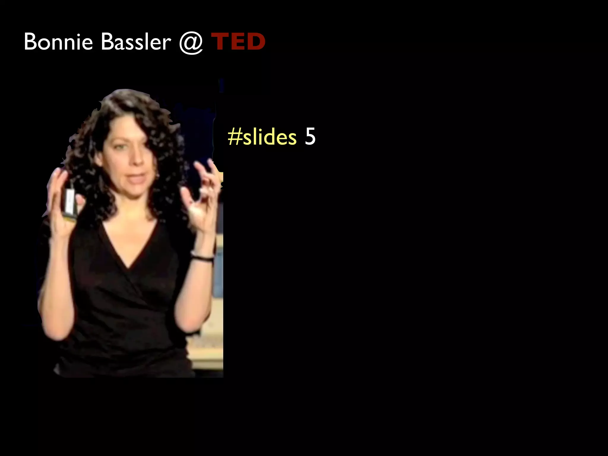 Bonnie Bassler @ TED


                #slides 5
 