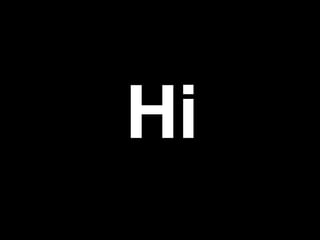 Hi
 