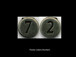Pewter Letters Numbers
 