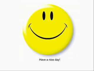 Have a nice day!
 