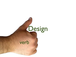 Design
verb
 