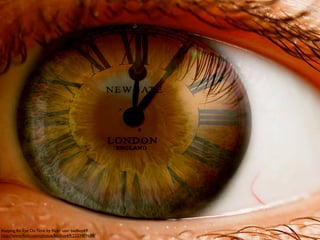 Keeping An Eye On Time by ﬂickr user badboy69
http://www.ﬂickr.com/photos/badboy69/2333409688/
 