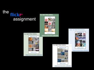 the
      flickr®
        assignment




                     73
 
