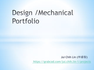 Jui Chih Lin (林睿智)
https://grabcad.com/jui.chih.lin-1/projects
 