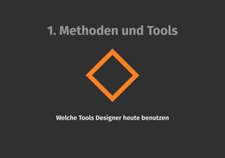 1. Methoden und Tools
Welche Tools Designer heute benutzen
 