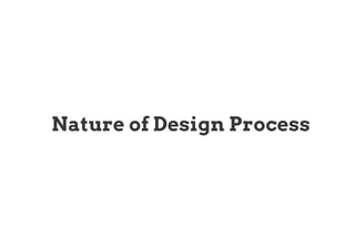 Nature of Design Process
 