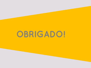 OBRIGADO!
 