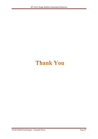 MT Unit2 -Design Mobile Computing Architecture
GCEK MobileTechnologies ~Swapnali Pawar Page 57
 