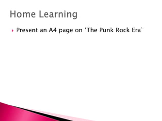 Present an A4 page on ‘The Punk Rock Era’ Home Learning