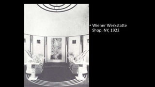 • Wiener Werkstatte
Shop, NY, 1922
 