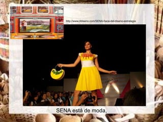 http://www.rldiseno.com/SENA-hace-del-diseno-estrategia




SENA está de moda,
 