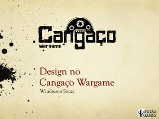 Design no
Cangaço Wargame
Wandreson Souza
 