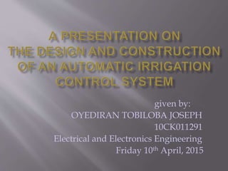 Design of an automatic irrigation control system | PPTX
