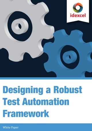 idexcel

Designing a Robust
Test Automation
Framework
White Paper

 