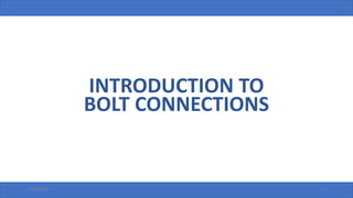 INTRODUCTION TO
BOLT CONNECTIONS
110-09-2020
 