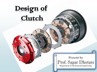 Design of
Clutch
 