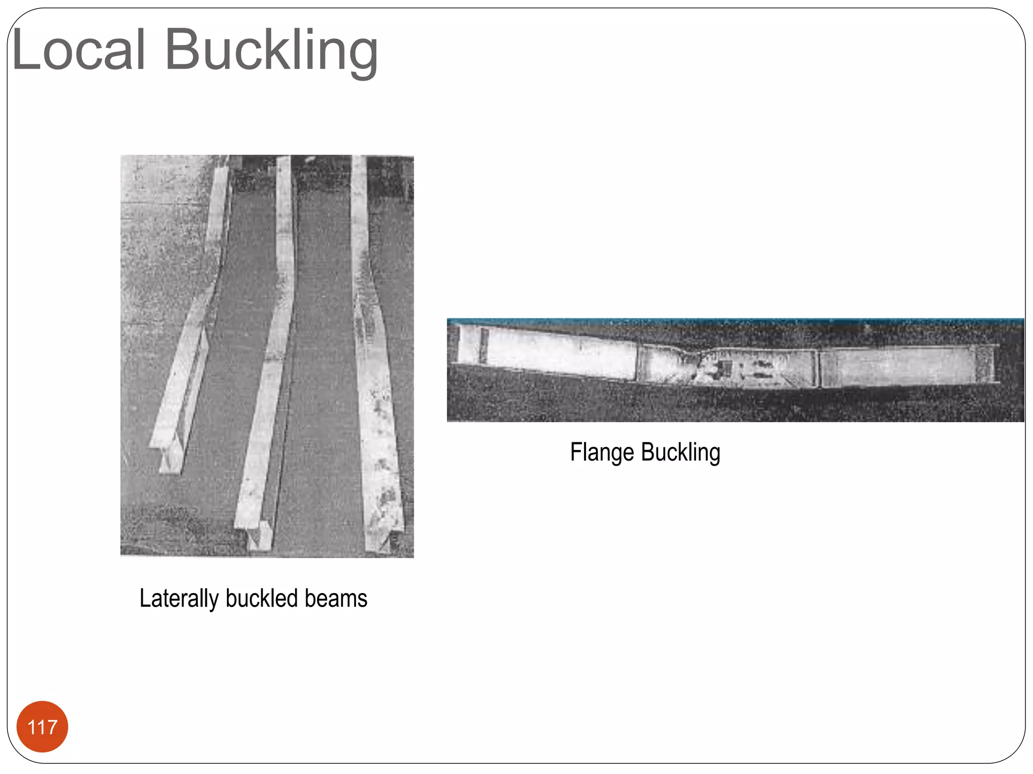 Local Buckling
117
Flange Buckling
Laterally buckled beams
 