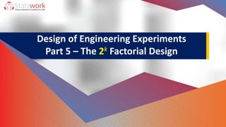 Design of Engineering Experiments
Part 5 – The 2k Factorial Design
 