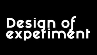 Design of
experiment
 
