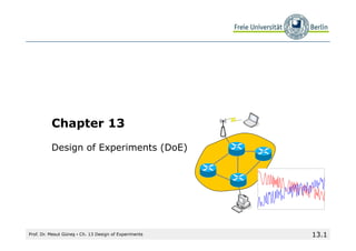 13.1
Chapter 13
Design of Experiments (DoE)
Prof. Dr. Mesut Güneş ▪ Ch. 13 Design of Experiments
 