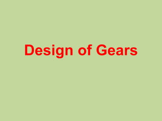 Design of Gears
 