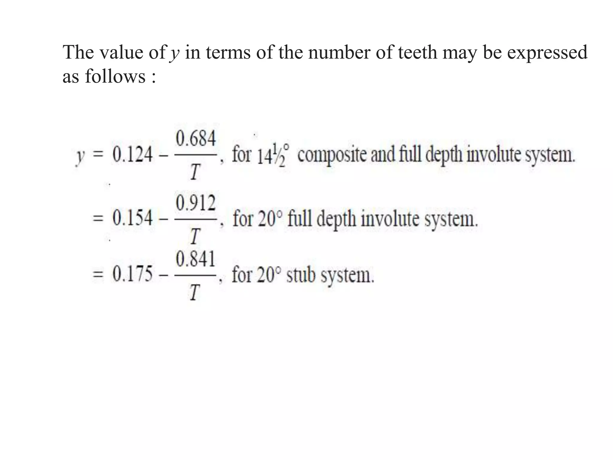 The value of y in terms of the number of teeth may be expressed
as follows :
 