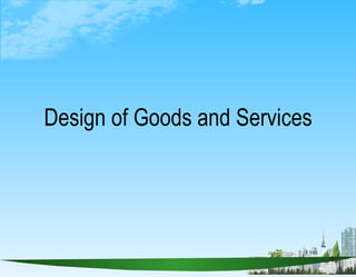 Design of Goods and Services 