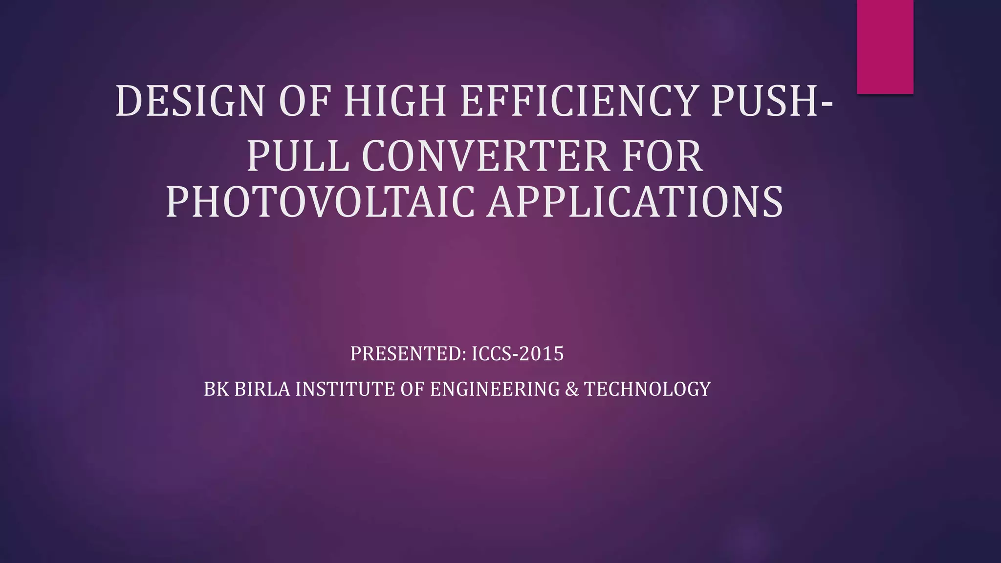 High efficiency push pull converter for photovoltaic applications | PPT