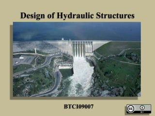 Design of Hydraulic Structures

BTCI09007

 