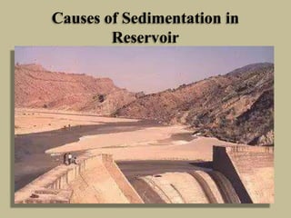 Causes of Sedimentation in
Reservoir

 