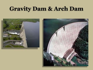 Gravity Dam & Arch Dam

 