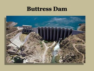 Buttress Dam

 