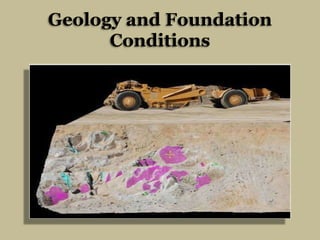 Geology and Foundation
Conditions

 