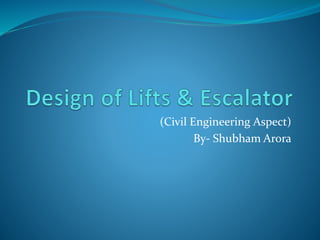 (Civil Engineering Aspect)
By- Shubham Arora
 
