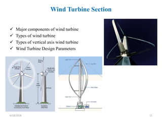 Wind Turbine Section
 Major components of wind turbine
 Types of wind turbine
 Types of vertical axis wind turbine
 Wi...