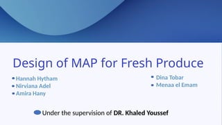 Design of MAP for Fresh Produce.pptx