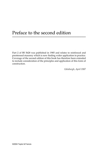 Preface to the second edition



Part 2 of BS 5628 was published in 1985 and relates to reinforced and
prestressed masonry which is now finding wider application in practice.
Coverage of the second edition of this book has therefore been extended
to include consideration of the principles and application of this form of
construction.

                                                    Edinburgh, April 1987




©2004 Taylor & Francis
 