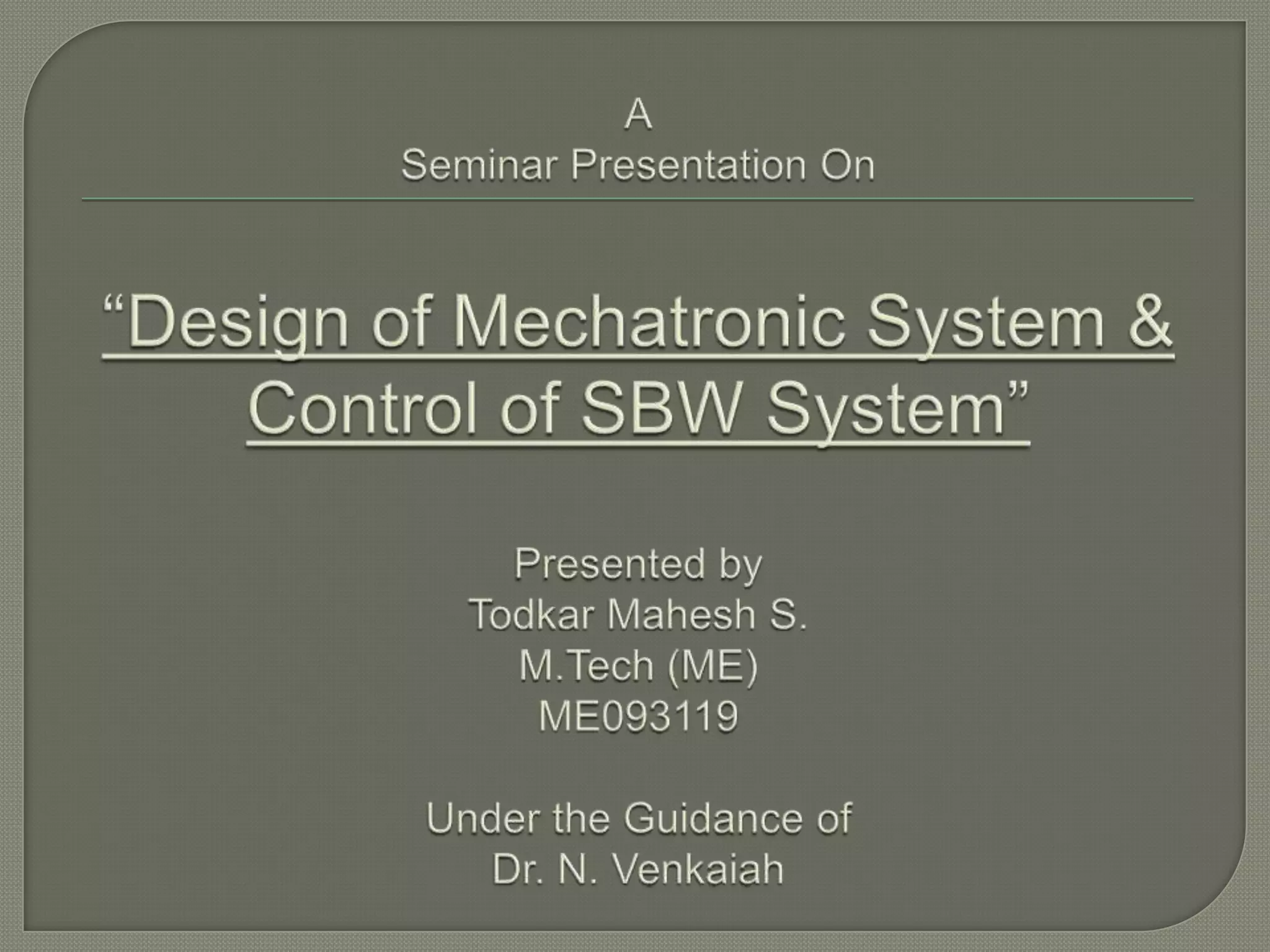 Design+of+mechatronics+system+&+control+of+sb w+system | PPTX