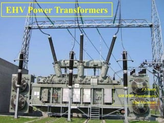 EHV Power Transformers
J S Sastry
GM (EHV Transformers)
Vijai Electricals
 