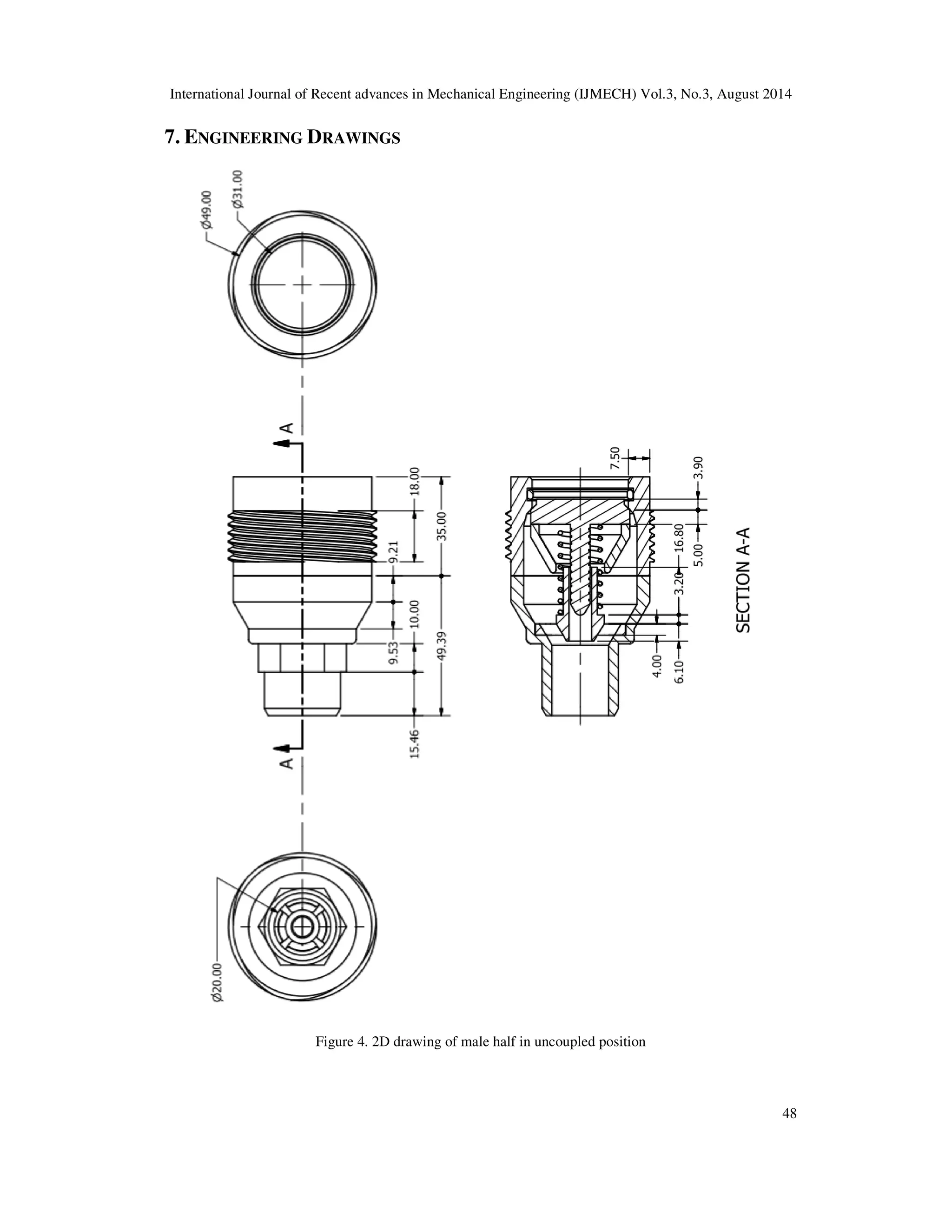 International Journal of Recent advances in Mechanical Engineering (IJMECH) Vol.3, No.3, August 2014 
48 
7. ENGINEERING DRAWINGS 
Figure 4. 2D drawing of male half in uncoupled position 
 