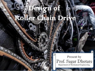Design of
Roller Chain Drive
 
