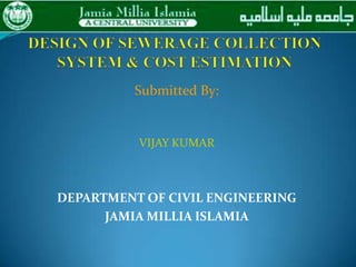 Submitted By:
VIJAY KUMAR
DEPARTMENT OF CIVIL ENGINEERING
JAMIA MILLIA ISLAMIA
 