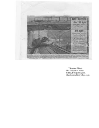 Tikeshwar Mahto
Dy. Director of Mines
Safety, Bilaspur Region,
tikeshwarmahto@yahoo.co.in
 