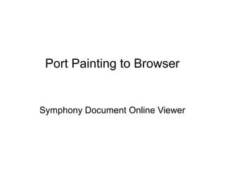 Port Painting to Browser


Symphony Document Online Viewer
 