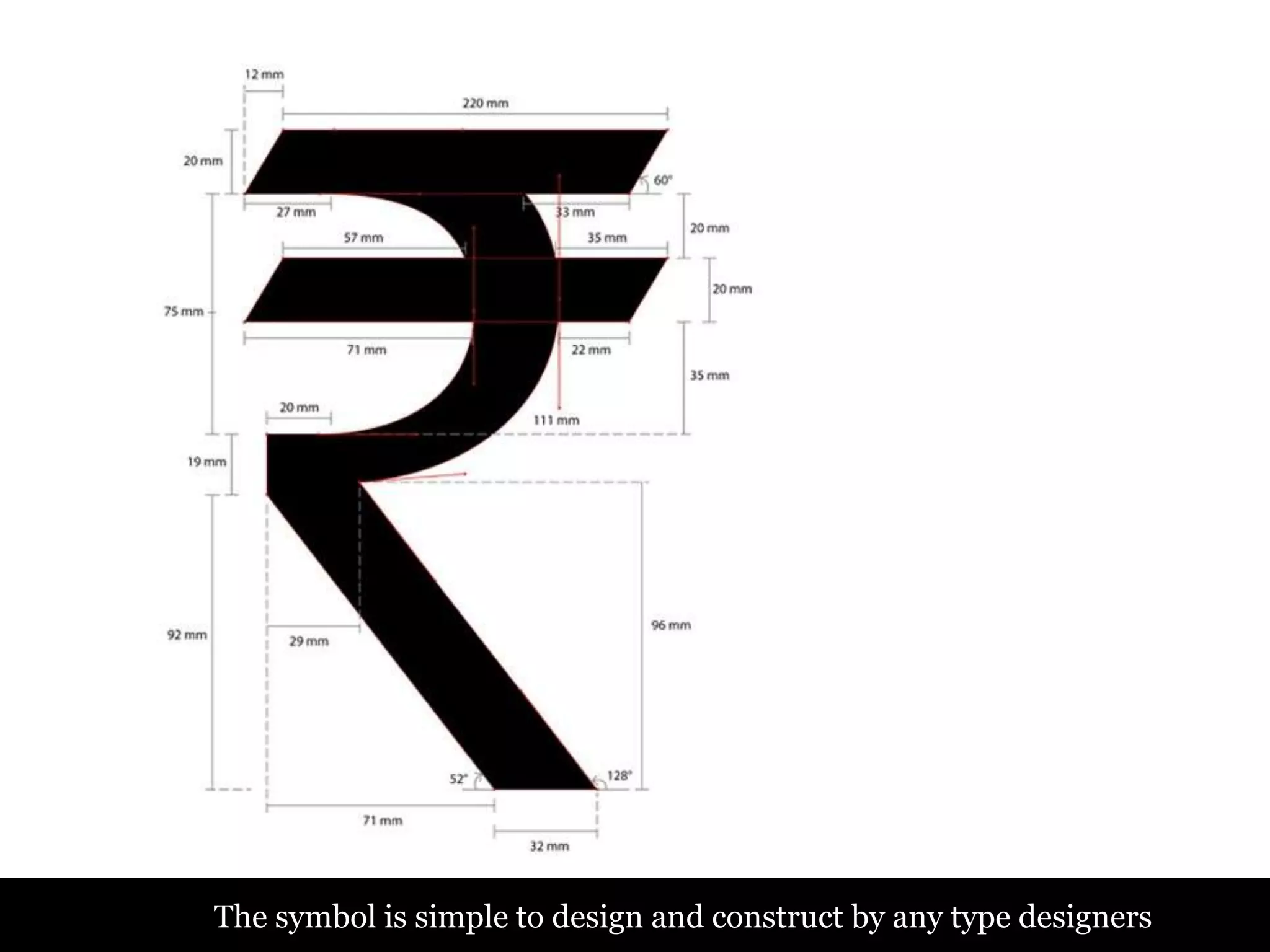 The symbol is simple to design and construct by any type designers
 