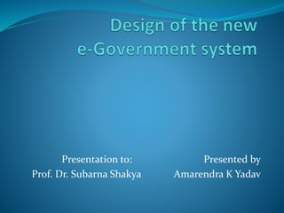Presentation to: Presented by
Prof. Dr. Subarna Shakya Amarendra K Yadav
 
