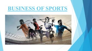 BUSINESS OF SPORTS
 
