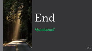 End
Questions?
25
 