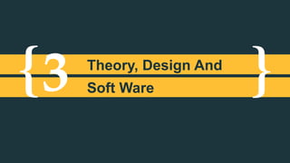 { }3 Theory, Design And
Soft Ware
Development
 